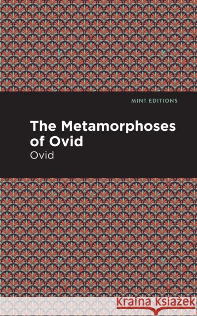 The Metamorphoses of Ovid Ovid                                     Mint Editions 9781513280219 Mint Editions