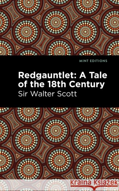 Redgauntlet: A Tale of the Eighteenth Century Sir Walter Scott Mint Editions 9781513280387 Mint Editions