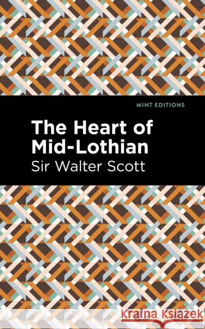 The Heart of Mid-Lothian Scott Walter Sir 9781513280417 Mint Editions