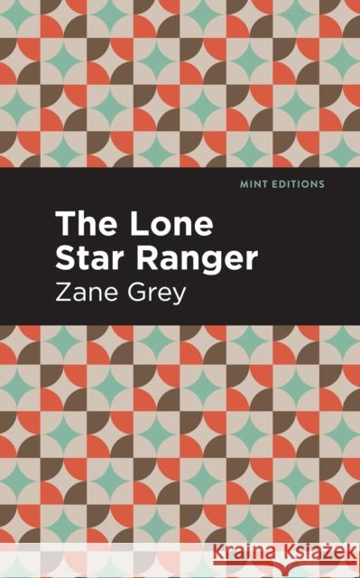 The Lone Star Ranger Zane Grey Mint Editions 9781513280585 Mint Editions