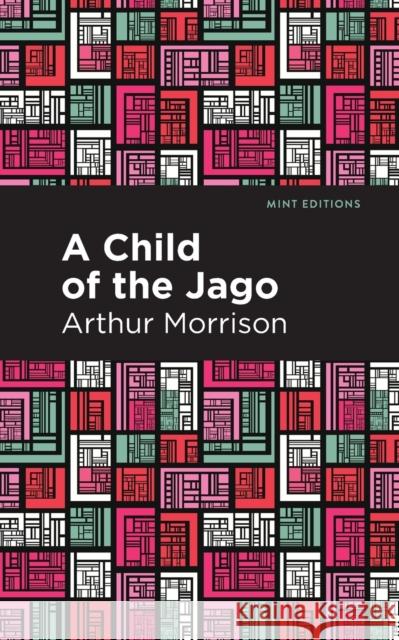 A Child of the Jago Arthur Morrison Mint Editions 9781513280776 Mint Editions