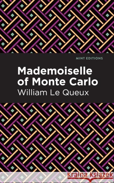 Mademoiselle of Monte Carlo William Le Queux Mint Editions 9781513280929 Mint Editions