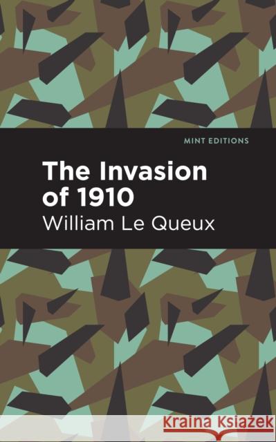 The Invasion of 1910 William Le Queux Mint Editions 9781513281001 Mint Editions