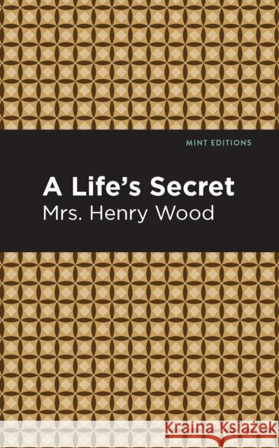 A Life's Secret Mrs Henry Wood Mint Editions 9781513281094 Mint Editions