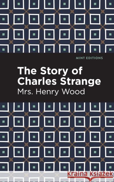 The Story of Charles Strange Mrs Henry Wood Mint Editions 9781513281179 Mint Editions