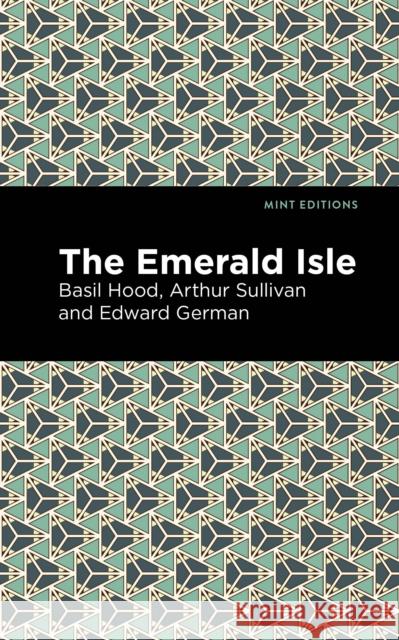 The Emerald Isle Hood Arthur Sullivan Edward German and B Mint Editions 9781513281421