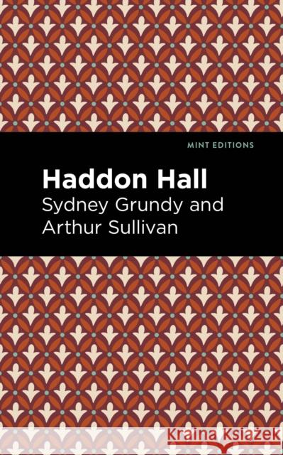 Haddon Hall Arthur Sullivan and Sydney Grundy Mint Editions 9781513281483