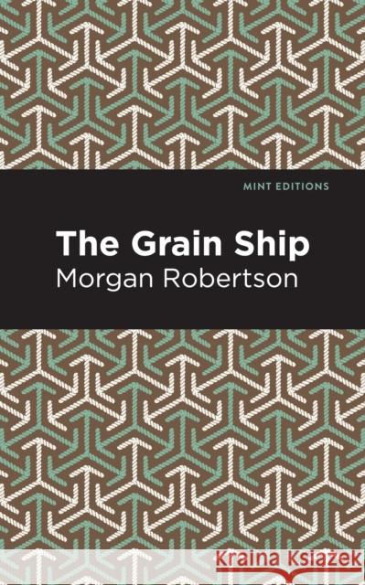 The Grain Ship Morgan Robertson Mint Editions 9781513281490 Mint Editions