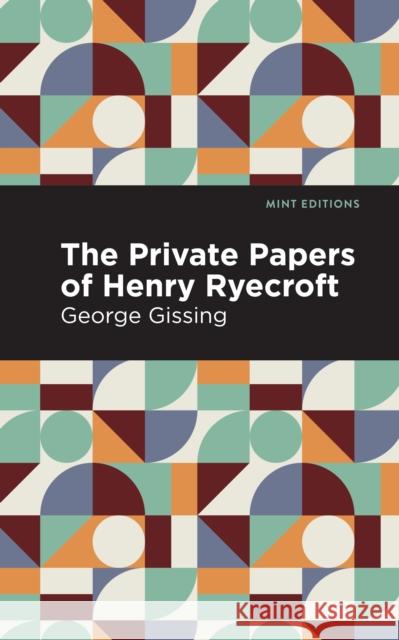 The Private Papers of Henry Ryecroft George Gissing Mint Editions 9781513281513 Mint Editions