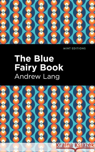 The Blue Fairy Book Andrew Lang 9781513281605 Mint Editions