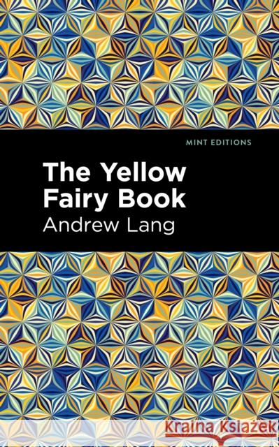 The Yellow Fairy Book Andrew Lang Mint Editions 9781513281612 Mint Editions
