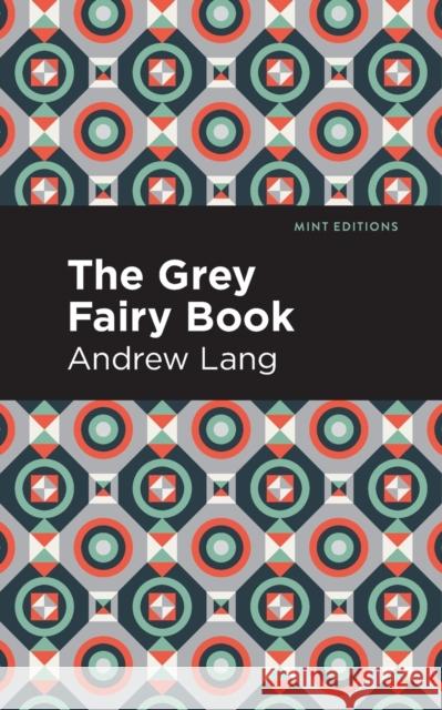The Grey Fairy Book Andrew Lang Mint Editions 9781513281636 Mint Editions