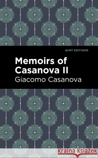 Memoirs of Casanova Volume II Giacomo Casanova Mint Editions 9781513281841 Mint Editions