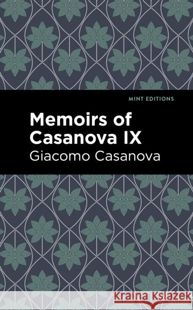 Memoirs of Casanova Volume IX Giacomo Casanova Mint Editions 9781513281919 Mint Editions