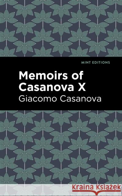 Memoirs of Casanova Volume X Giacomo Casanova Mint Editions 9781513281926 Mint Editions