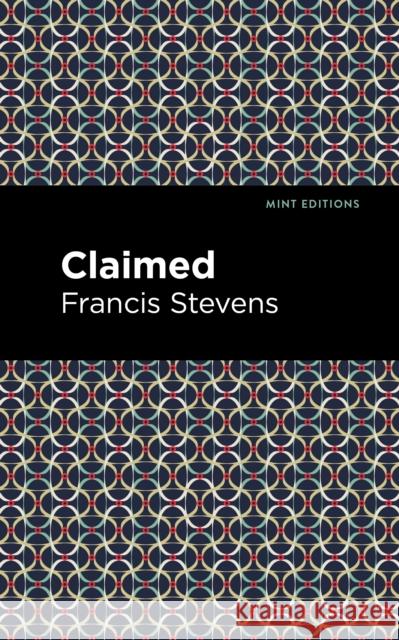 Claimed Francis Stevens Mint Editions 9781513281971 Mint Editions