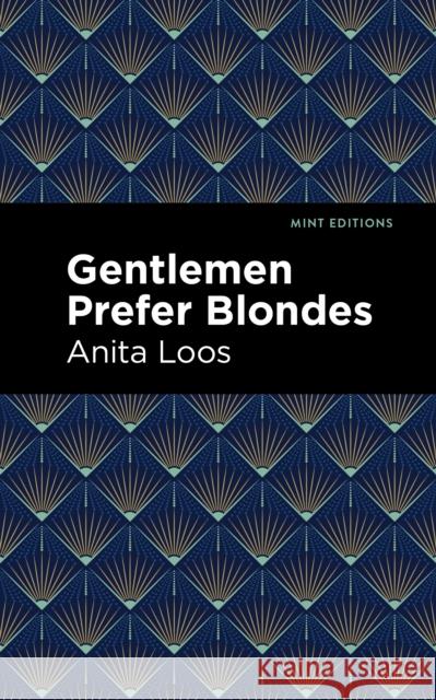 Gentlemen Prefer Blondes: The Intimate Diary of a Professional Lady Anita Loos Mint Editions 9781513282251 Mint Editions