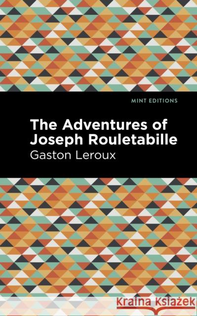 The Adventures of Joseph Rouletabille Gaston LeRoux Mint Editions 9781513282305 Mint Editions