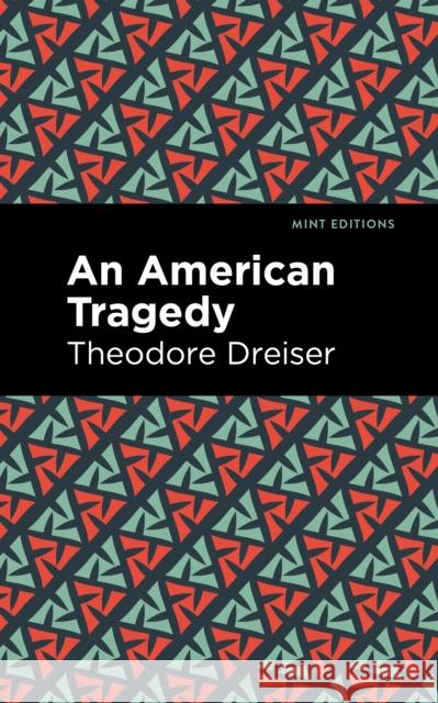 An American Tragedy Theodore Dreiser Mint Editions 9781513282329 Mint Editions