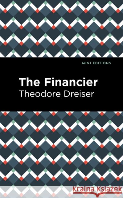 The Financier Theodore Dreiser Mint Editions 9781513282350 Mint Editions