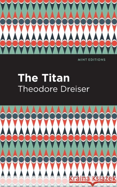 The Titan Theodore Dreiser Mint Editions 9781513282367 Mint Editions