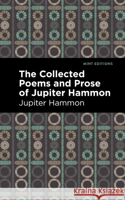 The Collected Poems and Prose of Jupiter Hammon Jupiter Hammon Mint Editions 9781513282442 Mint Editions