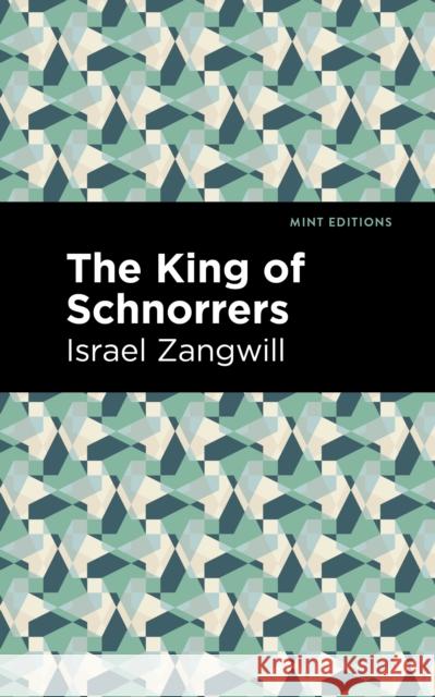 The King of Schnorrers Israel Zangwill Mint Editions 9781513282749 Mint Editions