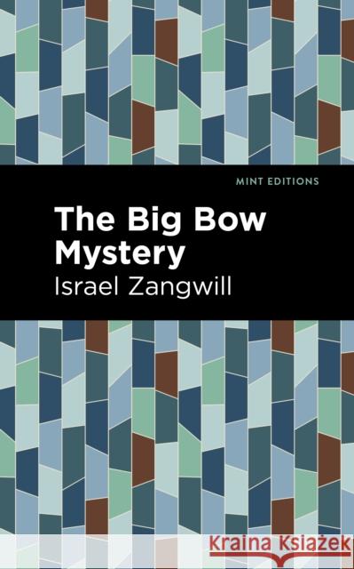 The Big Bow Mystery Israel Zangwill Mint Editions 9781513282756 Mint Editions