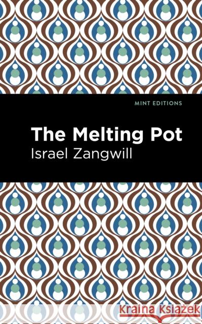 The Melting Pot Israel Zangwill Mint Editions 9781513282763 Mint Editions