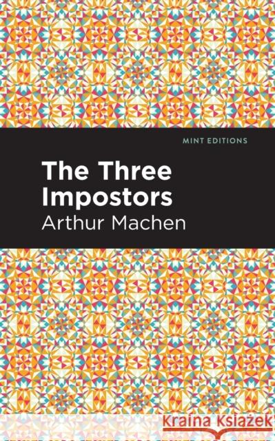 The Three Impostors Arthur Machen Mint Editions 9781513282992 Mint Editions