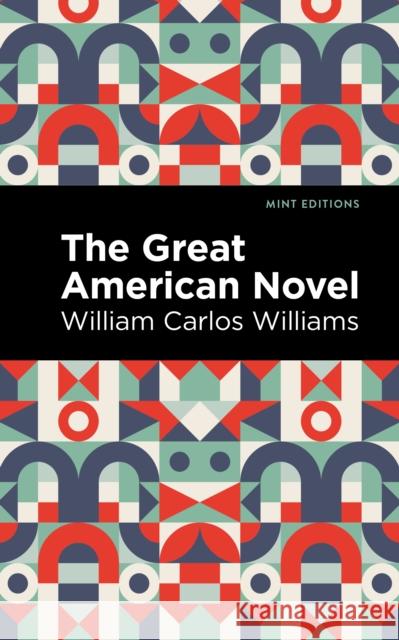 The Great American Novel William Carlos Williams Mint Editions 9781513283012 Mint Editions