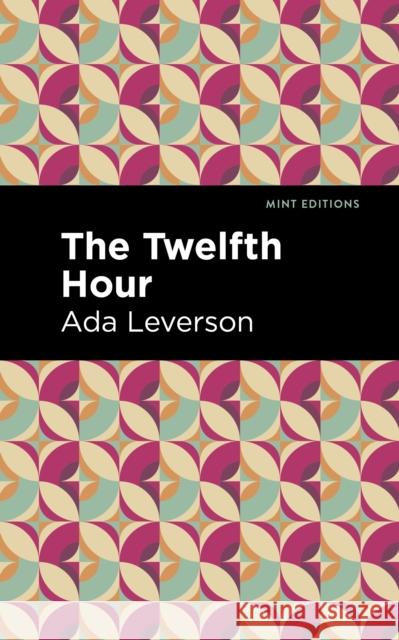 The Twelfth Hour Ada Leverson Mint Editions 9781513283135 Mint Editions
