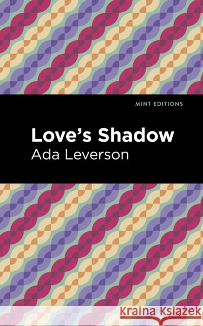 Love's Shadow Ada Leverson Mint Editions 9781513283142 Mint Editions