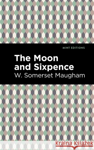 The Moon and Sixpence W. Somerset Maugham Mint Editions 9781513283241 Mint Editions