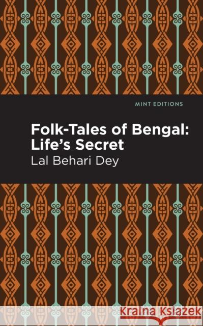 Folk-Tales of Bengal: Life's Secret Dey, Lal Behari 9781513283340