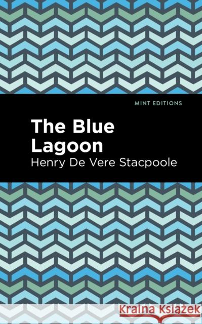 The Blue Lagoon Henry De Vere Stacpoole 9781513283777