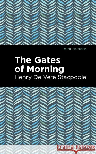 The Gates of Morning Henry De Vere Stacpoole Mint Editions 9781513283807 Mint Editions