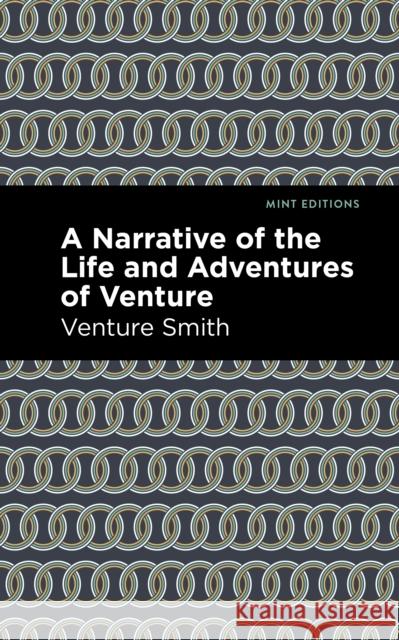 A Narrative of the Life and Adventure of Venture Venture Smith Mint Editions 9781513284767