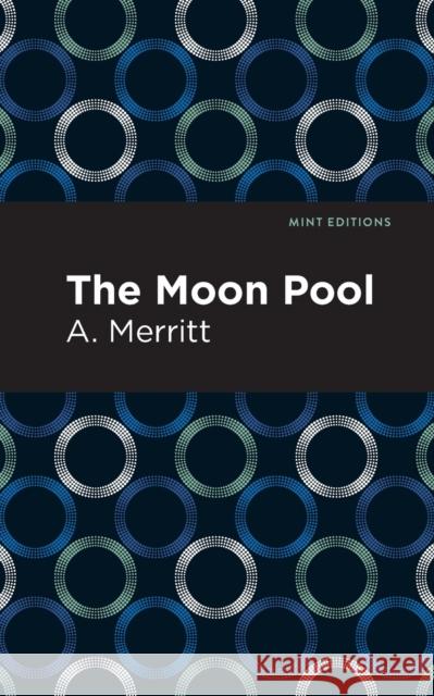 The Moon Pool A. Merritt Mint Editions 9781513289939 Mint Editions