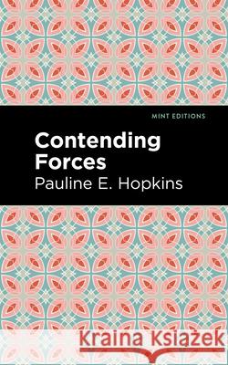 Contending Forces Pauline E. Hopkins Mint Editions 9781513290669 Mint Editions