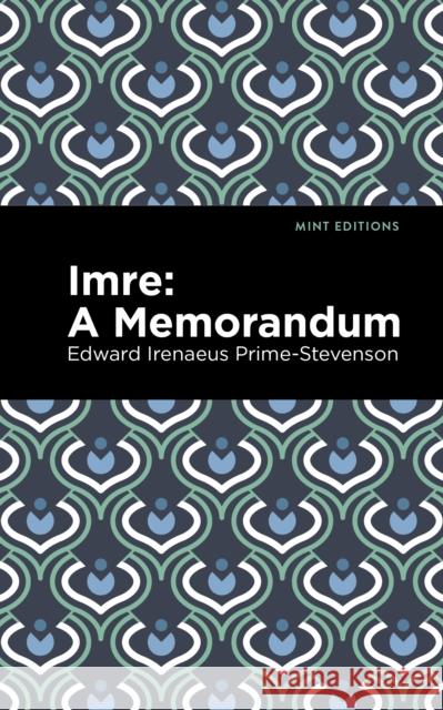 Imre: A Memorandum Edward Irenaeus Prime-Stevenson Mint Editions 9781513290928 Mint Editions