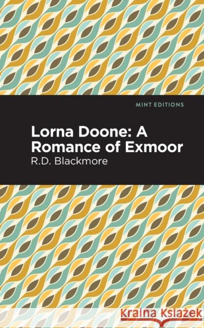 Lorna Doone: A Romance of Exmoor Richard Doddridge Blackmore Mint Editions 9781513291239 Mint Editions