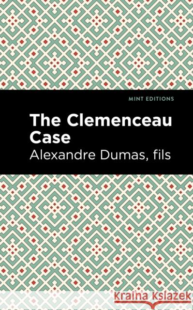 The Clemenceau Case Alexandre Dumas Fils Mint Editions 9781513291321 Mint Editions