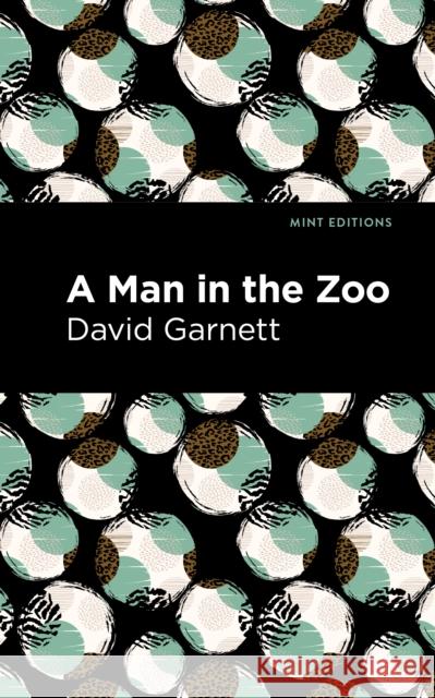 A Man in the Zoo David Garnett Mint Editions 9781513291369 Mint Editions