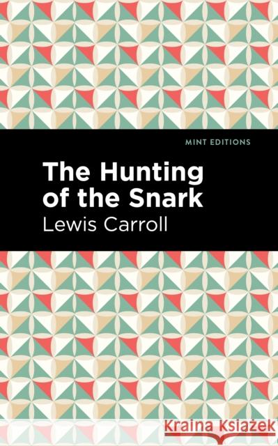 The Hunting of the Snark: An Agony in Eight Fits Lewis Caroll Mint Editions 9781513291413 Mint Editions