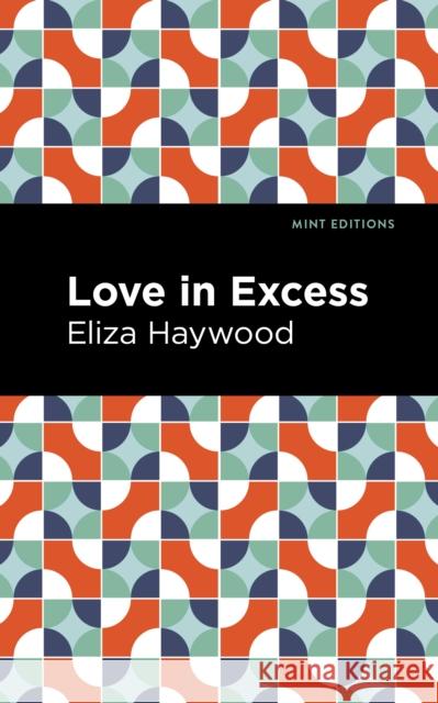 Love in Excess Eliza Haywood Mint Editions 9781513291536 Mint Editions