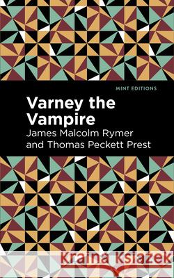 Varney the Vampire James Malcolm Rymer Thomas Peckett Prest Mint Editions 9781513291659