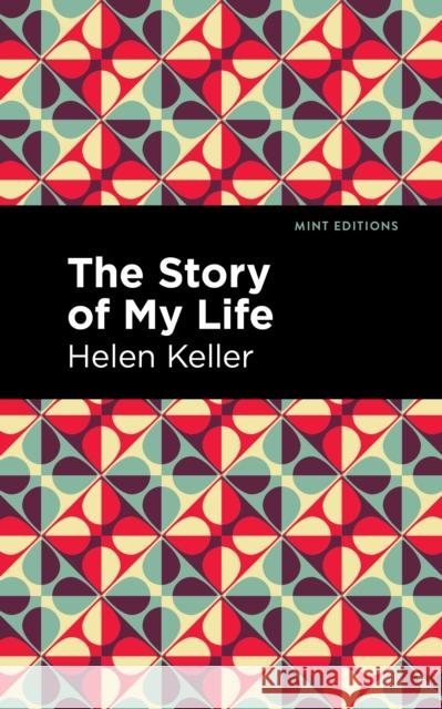 The Story of My Life Helen Keller Mint Editions 9781513291994 Mint Editions