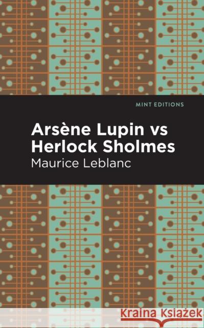 Arsene Lupin vs Herlock Sholmes Maurice Leblanc 9781513292359 Mint Editions