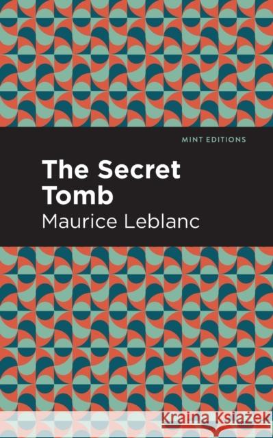 The Secret Tomb Maurice LeBlanc Mint Editions 9781513292403 Mint Editions